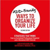 ADD-Friendly Ways to Organize Your Life Second Edition