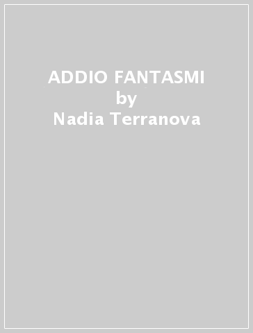 ADDIO FANTASMI - Nadia Terranova