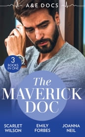 A&E Docs: The Maverick Doc: The Maverick Doctor and Miss Prim (Rebels with a Cause) / A Doctor by Day / Tamed by her Brooding Boss