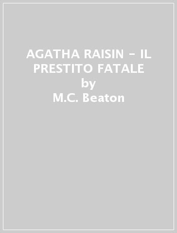 AGATHA RAISIN - IL PRESTITO FATALE - M.C. Beaton