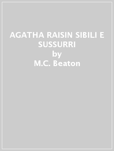 AGATHA RAISIN SIBILI E SUSSURRI - M.C. Beaton