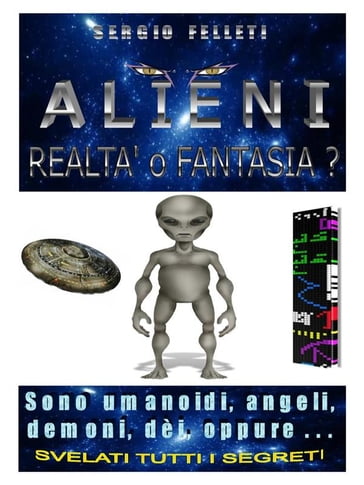 ALIENI-Realtà o Fantasia - Sergio Felleti
