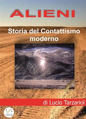 ALIENI: Storia del Contattismo moderno - Lucio Tarzariol