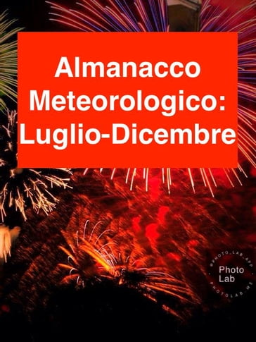 ALMANACCO METEOROLOGICO 2017: Luglio-Dicembre - Fiorentino Marco Lubelli