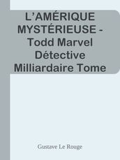 L AMÉRIQUE MYSTÉRIEUSE - Todd Marvel Détective Milliardaire Tome II