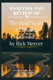 ANALYSIS AND REVIEW OF The Road Years A Memoir, Continued . . . by Rick Mercer