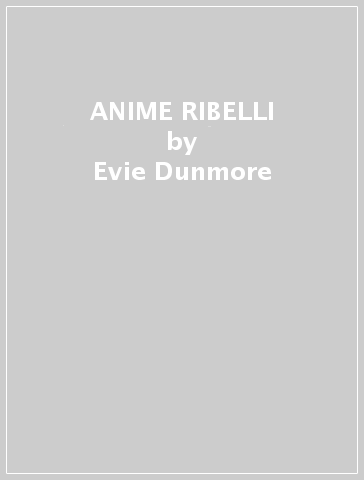 ANIME RIBELLI - Evie Dunmore