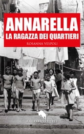 ANNARELLA, LA RAGAZZA DEI QUARTIERI