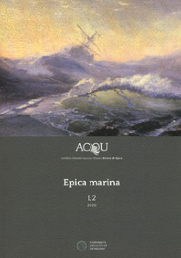 AOQU. Achilles Orlando Quixote Ulysses. Rivista di epica (2020). 2: Epica marina