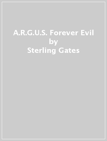 A.R.G.U.S. Forever Evil - Sterling Gates