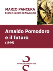 ARNALDO POMODORO e il futuro