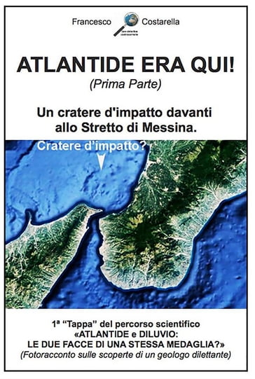 ATLANTIDE ERA QUI! (Prima Parte) - Francesco Costarella