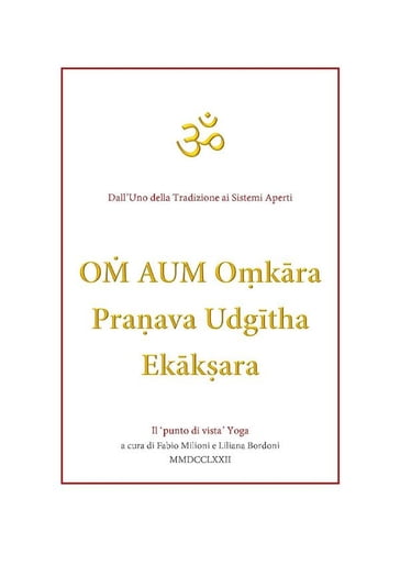 O AUM Okra Praava Udgtha Ekkara traduzioni e note a cura di Fabio Milioni e Liliana Bordoni - Fabio milioni - Liliana Bordoni