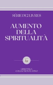 AUMENTO DELLA SPIRITUALITÀ