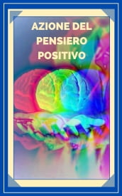 AZIONE DEL PENSIERO POSITIVO