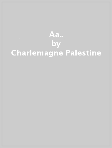 Aa.. - Charlemagne Palestine