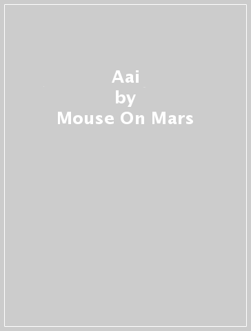 Aai - Mouse On Mars