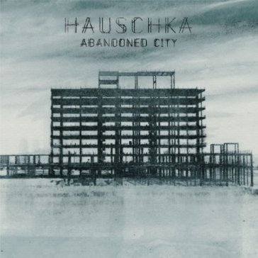 Abandoned city - Hauschka