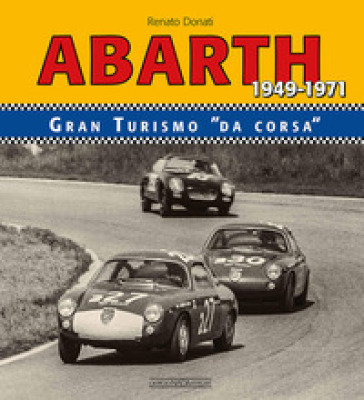Abarth 1949-1971. Granturismo da corsa. Ediz. bilingue - Renato Donati