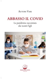 Abbasso il Covid. La pandemia raccontata dai nostri figli