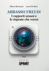 Abbasso Freud! I rapporti umani e le risposte che vorrei