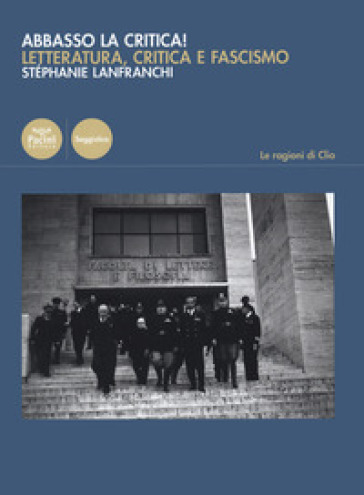 Abbasso la critica! Letteratura, critica e fascismo - Stephanie Lanfranchi