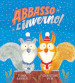 Abbasso l inverno! Ediz. a colori