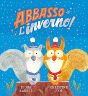 Abbasso l inverno! Ediz. a colori