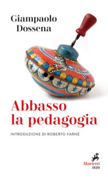 Abbasso la pedagogia - Giampaolo Dossena