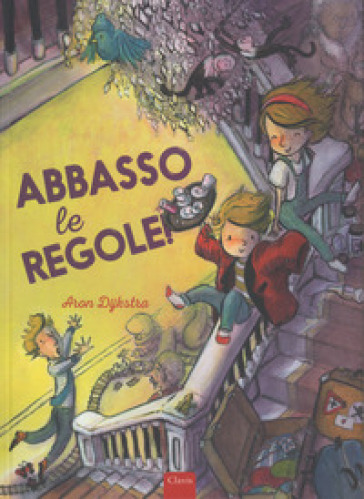 Abbasso le regole! Ediz. a colori - Aron Dijkstra