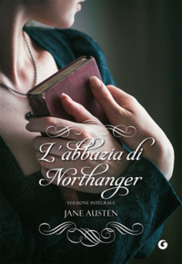 L'Abbazia di Northanger. Ediz. integrale - Jane Austen