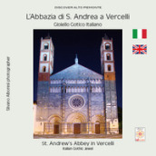 L Abbazia di S. Andrea a Vercelli. Gioiello gotico italiano-St. Andrew s Abbey in Vercelli. Italian gothic jewel