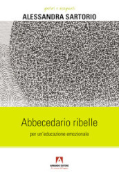 Abbecedario ribelle per un educazione emozionale