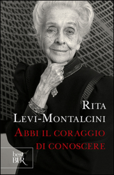 Abbi il coraggio di conoscere - Rita Levi-Montalcini