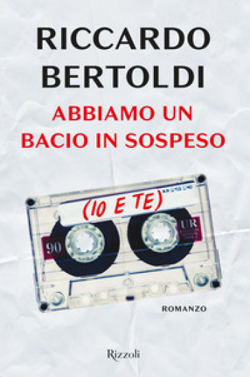 Abbiamo un bacio in sospeso (io e te) - Riccardo Bertoldi | 