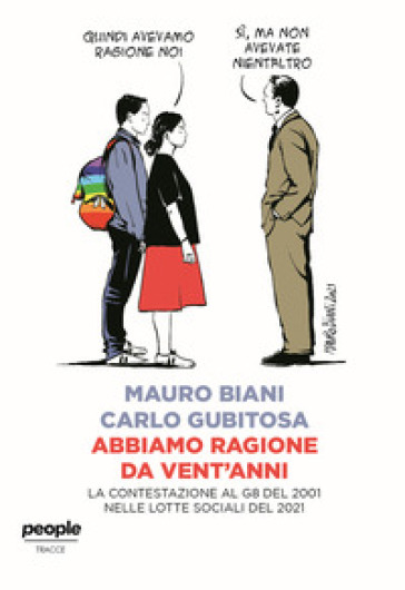 Abbiamo ragione da vent'anni. La contestazione al G8 del 2001 nelle lotte sociali del 2021 - Mauro Biani - Carlo Gubitosa