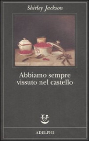 Abbiamo sempre vissuto nel castello - Shirley Jackson