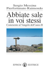 Abbiate sale in voi stessi. Commento al vangelo dell anno B