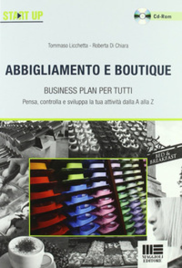 Abbigliamento e boutique. Business plan per tutti. Con CD-ROM - Tommaso Licchetta - Roberta Di Chiara
