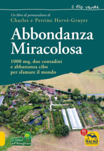 Abbondanza miracolosa. 1000 mq, due contadini e abbastanza cibo per sfamare il mondo - Charles Hervé-Gruyer - Perrine Hervé-Gruyer