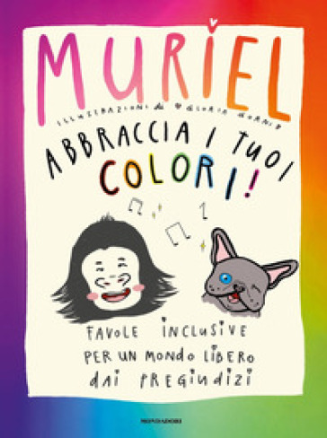 Abbraccia i tuoi colori! Favole inclusive per un mondo libero dai pregiudizi - Muriel Elisa De Gennaro