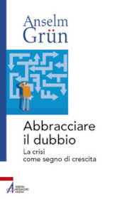 Abbracciare il dubbio. La crisi come segno di crescita