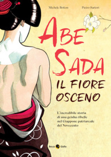 Abe Sada. Il fiore osceno - Michele Botton - Pietro Sartori