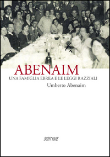 Abenaim. Una famiglia ebrea e le leggi razziali - Umberto Abenaim