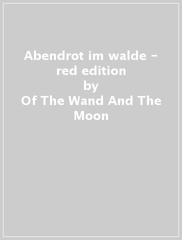 Abendrot im walde - red edition - Of The Wand And The Moon