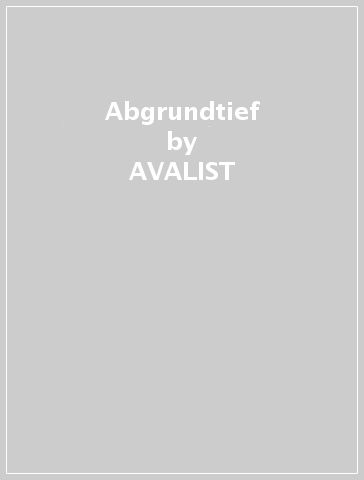 Abgrundtief - AVALIST