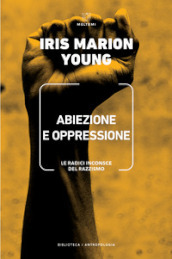 Abiezione e oppressione. Le radici inconsce del razzismo