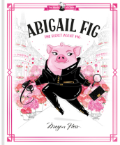 Abigail Fig: The Secret Agent Pig