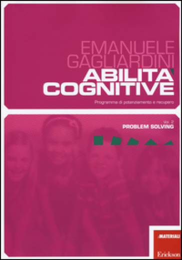 Abilità cognitive. Programma di potenziamento e recupero. 2.Problem solving - Emanuele Gagliardini