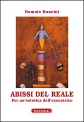 Abissi del reale. Per un estetica dell eccentrico